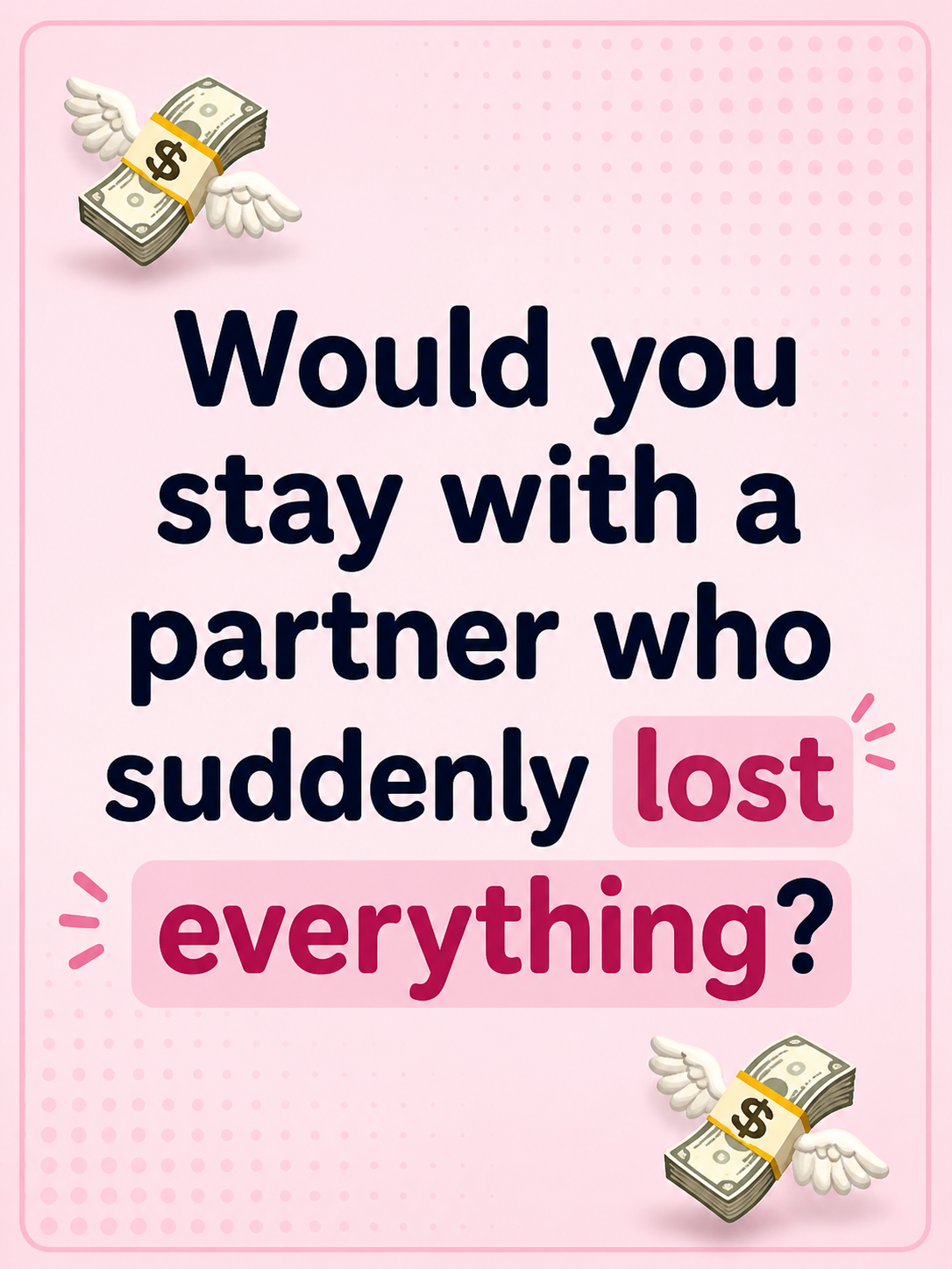 Would You Stay With a Partner Who Suddenly Lost Everything?