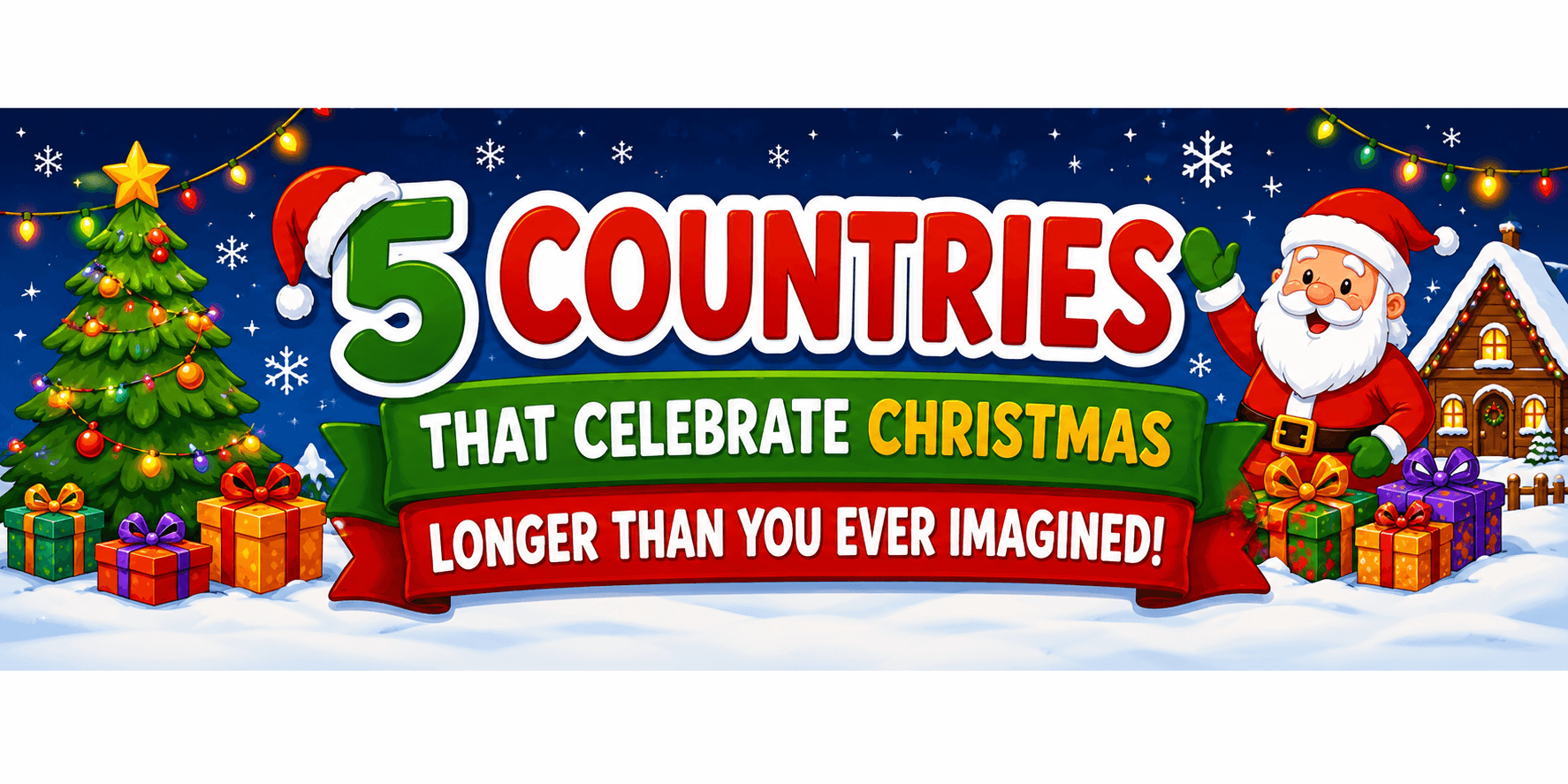 5 Countries That Celebrate Christmas Longer Than You Ever Imagined