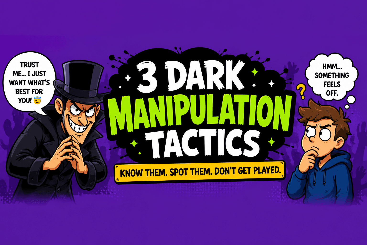 3 Dark Manipulation Tactics You Should Know About