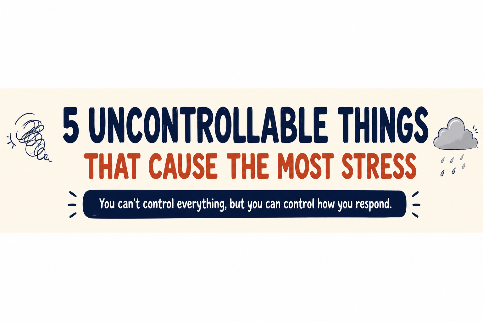 5 Uncontrollable Things That Cause the Most Stress