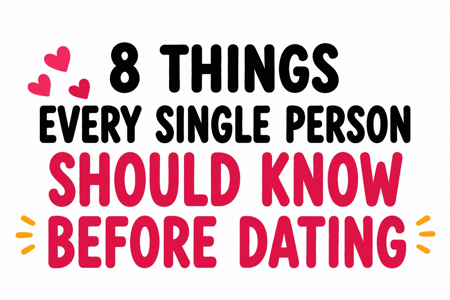8 Things Every Single Person Should Know Before Dating