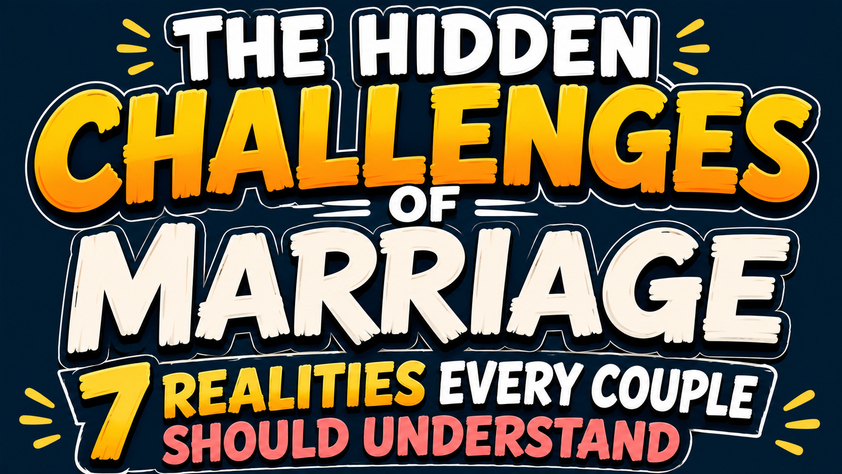 The Hidden Challenges of Marriage: 7 Realities Every Couple Should Understand