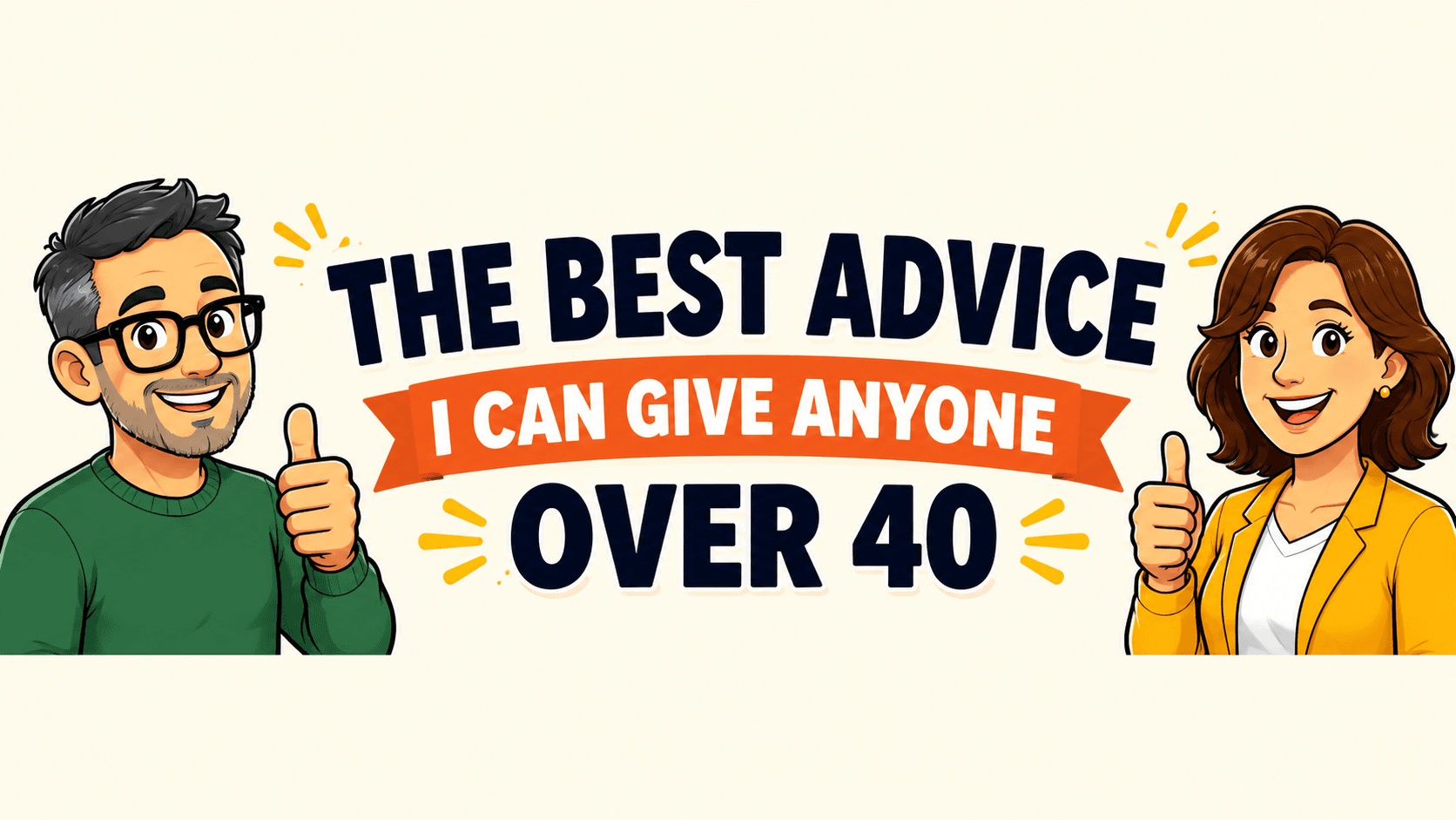 The Best Advice I Can Give Anyone Over 40