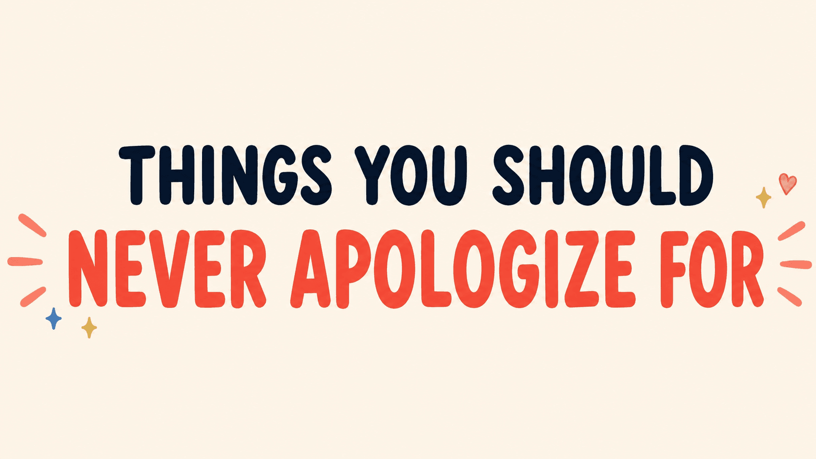 Things You Should Never Apologize For: 7 Reminders to Protect Your Self-Respect