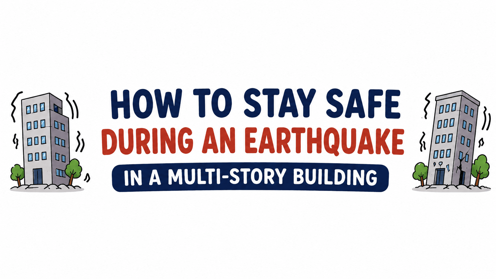How to Stay Safe During an Earthquake in a Multi-Story Building