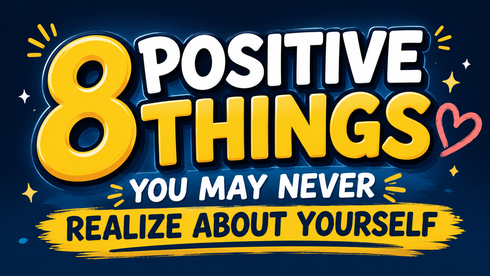 8 Positive Things You May Never Realize About Yourself