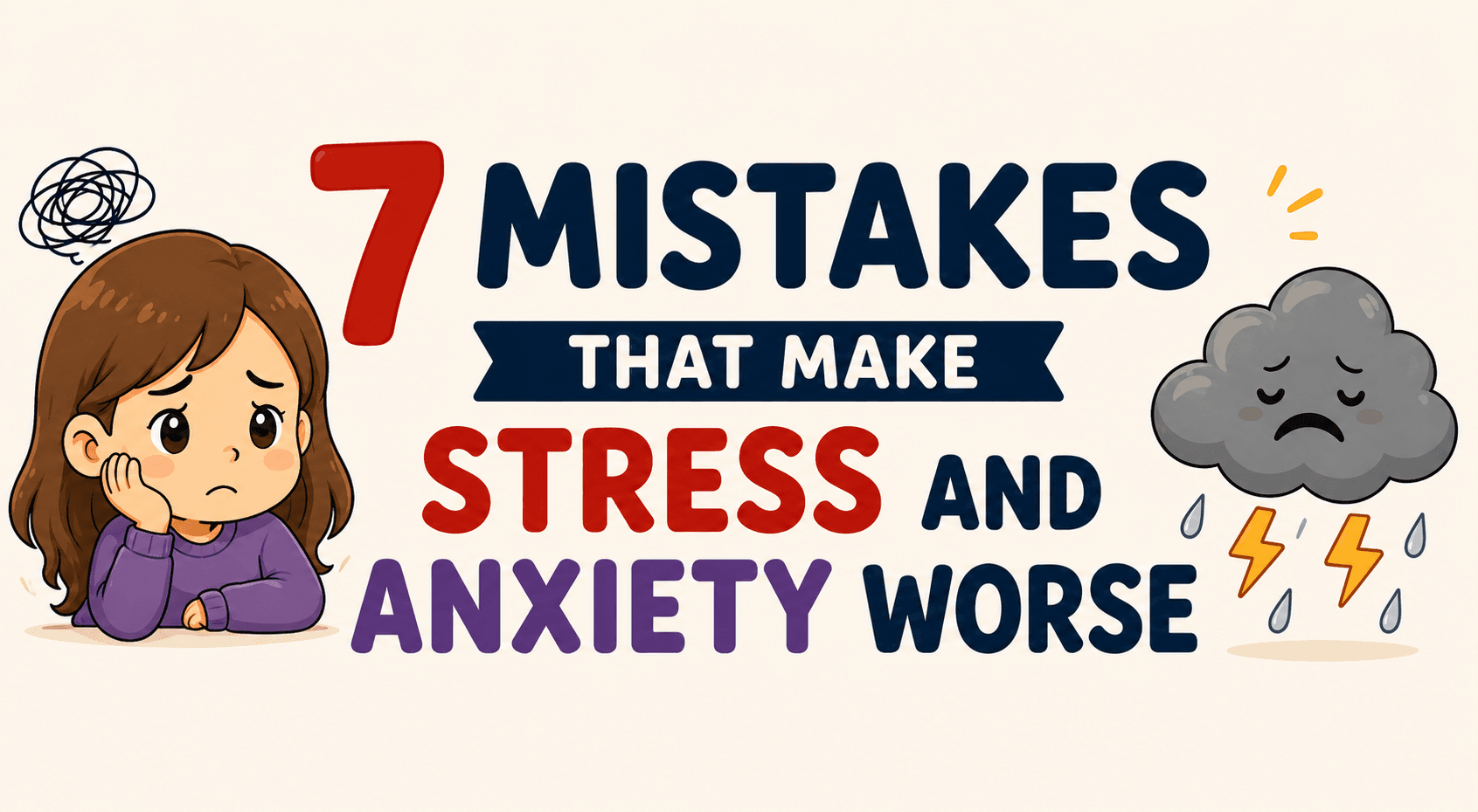 7 Mistakes That Make Stress and Anxiety Worse