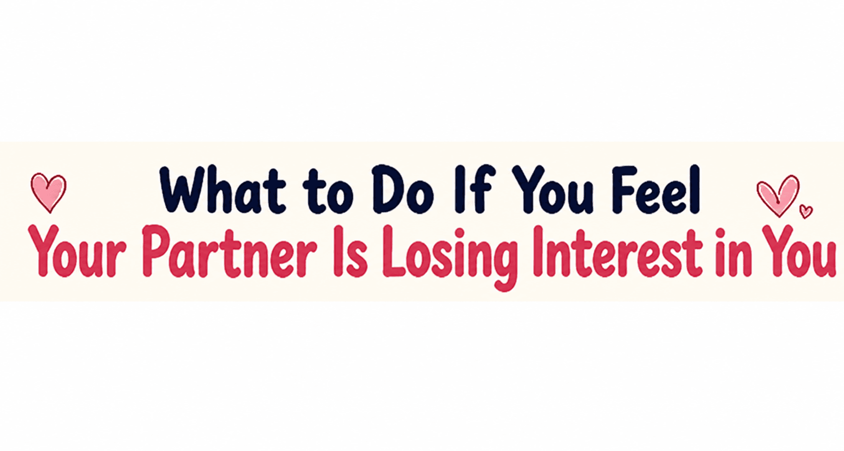 What to Do If You Feel Your Partner Is Losing Interest in You