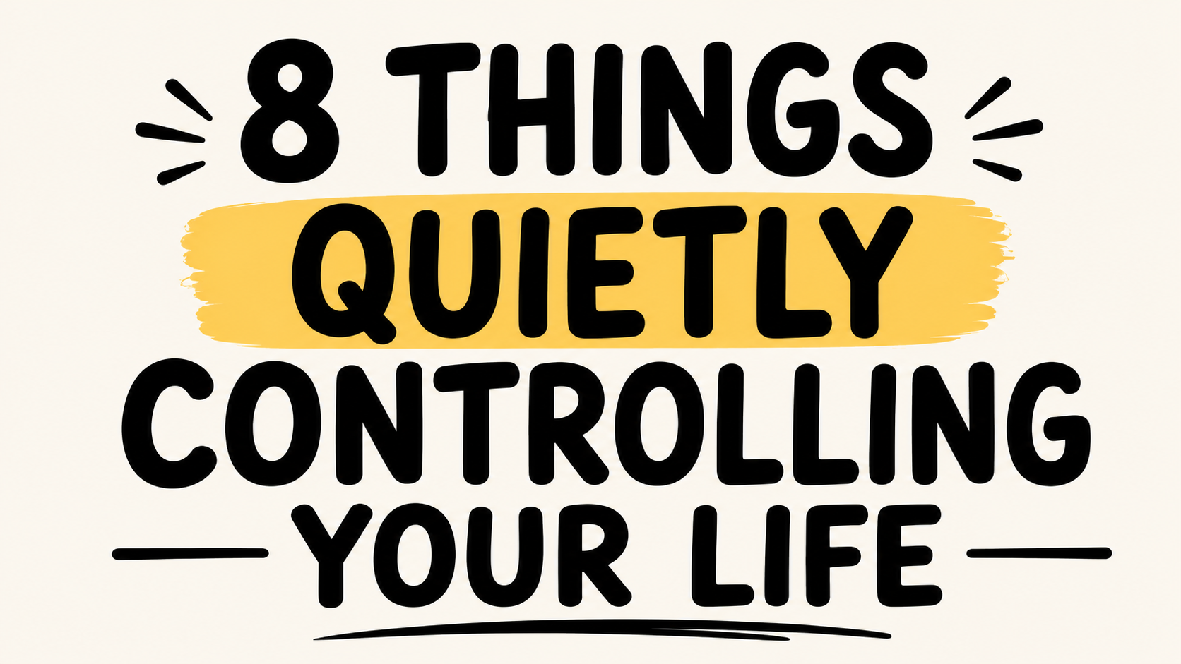 8 Things Quietly Controlling Your Life