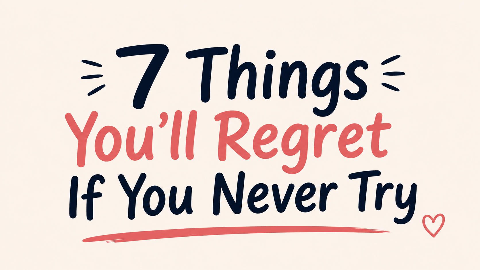 7 Things You’ll Regret If You Never Try