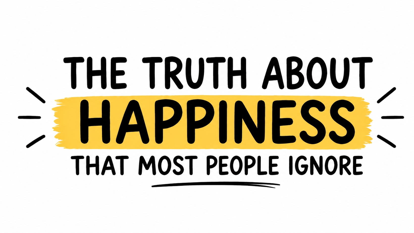 The Truth About Happiness That Most People Ignore